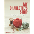 My Charlotte's Strip: Step-by-Step How To's on Sewing For Dolls - Paperback