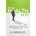 For The Health Of It!: All the Things You Didn't Know You Wanted to Know About Health But Now You Do - Paperback