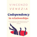 Codependecy in Relationships: Can Love Become a Trap? Reclaiming Your Life from Addiction, Abuse, Trauma, and Toxic Shaming - Paperback
