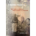 Finding Francis: One Family's Journey from Slavery to Freedom - Paperback