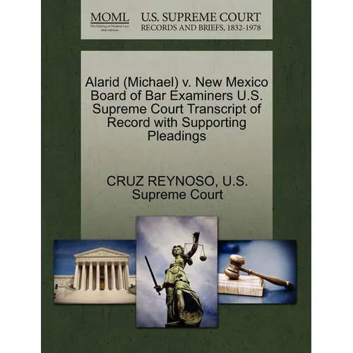 Alarid (Michael) V. New Mexico Board of Bar Examiners U.S. Supreme Court Transcript of Record with Supporting Pleadings - Paperback