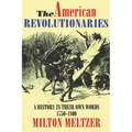 The American Revolutionaries: A History in Their Own Words 1750-1800 - Paperback