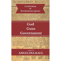 A Little Book of Revolutionary Quotes: God, Guns, & Government - Paperback