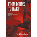 From Drums to Harp: The Story of Drummer and Harpist Robert M. Garcia - Hardcover
