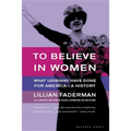 To Believe in Women: What Lesbians Have Done for America - A History - Paperback