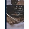 Medical Diagnosis [electronic Resource]: a Manual of Clinical Diagnosis - Paperback