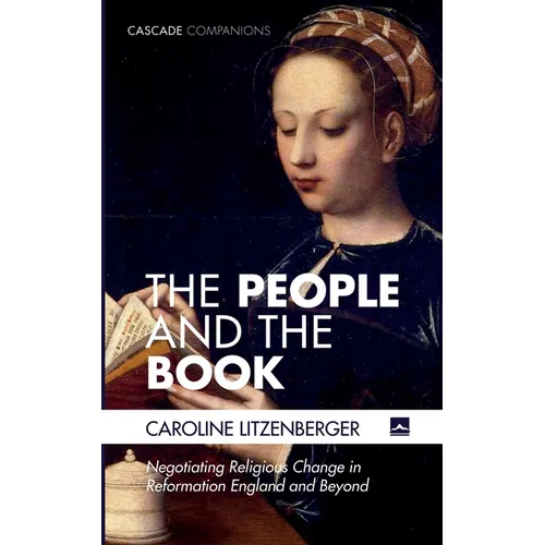 The People and the Book: Negotiating Religious Change in Reformation England and Beyond - Paperback