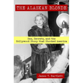 The Alaskan Blonde: Sex, Secrets and the Hollywood Story that Shocked America - Paperback