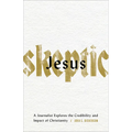 Jesus Skeptic: A Journalist Explores the Credibility and Impact of Christianity - Paperback