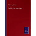 The Rise of our Indian Empire - Paperback