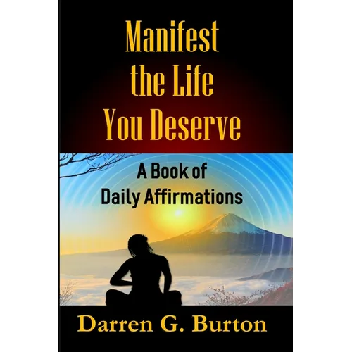 Manifest the Life You Deserve: A Book of Daily Affirmations - Paperback