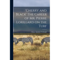 'Cherry and Black' The Career of Mr. Pierre Lorillard on the Turf - Paperback