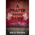 A Prayer Before Dawn: My Nightmare in Thailand's Prisons - Hardcover