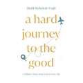 A Hard Journey to the Good - Paperback