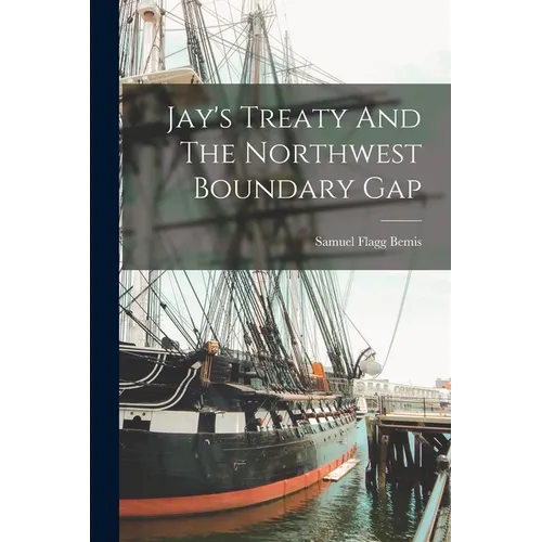 Jay's Treaty And The Northwest Boundary Gap - Paperback