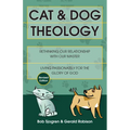 Cat & Dog Theology: Rethinking Our Relationship with Our Master - Paperback