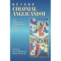 Beyond Colonial Anglicanism - Paperback
