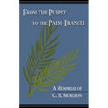 From the Pulpit to the Palm-Branch: A Memorial to C.H. Spurgeon - Paperback