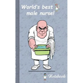 World's best Male Nurse!: Notebook for male nurses and persons who are working in area of medical and health care. - Paperback