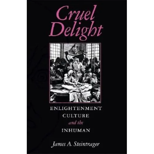 Cruel Delight: Enlightenment Culture and the Inhuman - Paperback