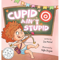 Cupid Ain't Stupid: Cupid-in-Training - Hardcover