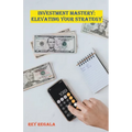 Investment Mastery: Elevating Your Strategy - Paperback