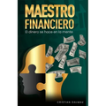 Maestro Financiero: El Dinero Se Hace En La Mente - Paperback