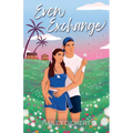 Even Exchange: A Friends-To-Lovers Accidental Pregnancy Romance - Paperback