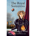 The Royal Sorceress: Book I of the Royal Sorceress series - Paperback