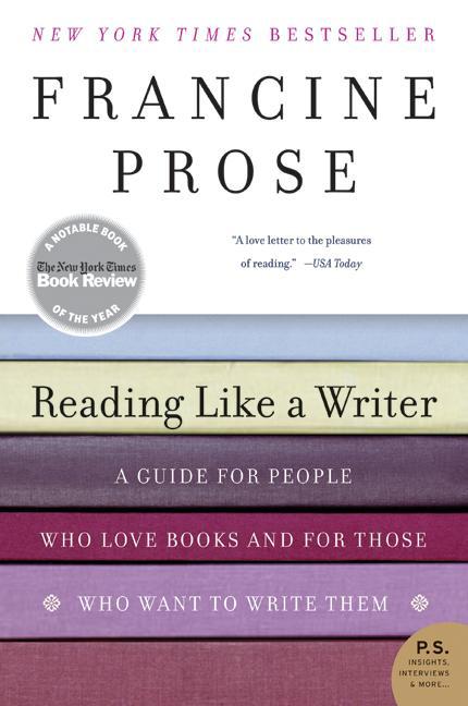 Reading Like a Writer: A Guide for People Who Love Books and for Those Who Want to Write Them - Paperback