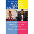 Rooted Resilient Unstoppable My Story of Redemption - Paperback