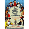 The Official Dream Dinner Party Handbook: If You Could Have Dinner with Anyone, Living or Dead, Who Do You Pick? How Do You Choose? and How Can It All - Paperback