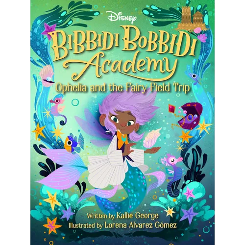 Disney Bibbidi Bobbidi Academy #3: Ophelia and the Fairy Field Trip - Hardcover