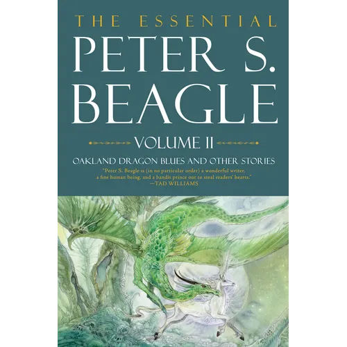The Essential Peter S. Beagle, Volume 2: Oakland Dragon Blues and Other Stories - Hardcover