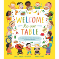Welcome to Our Table: A Celebration of What Children Eat Everywhere - Hardcover