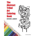 The Abstract Tribal Art Coloring Book for Kids & Adults - Paperback