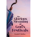 The Glorious Meaning of God's Festivals - Paperback