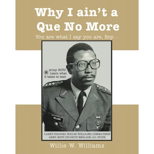 Why I Ain't a Que No More: You are What I Say You Are, Boy - Paperback
