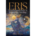 Eris: Sacred Feminine Force of Evolutionary Astrology: Sacred Feminine - Paperback