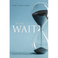 In the Wait: How To Wait Right ! - Paperback
