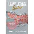 Unwavering Love: A Chronicling of God's Love Through a Divorce - Paperback