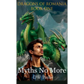 Myths No More: Dragons of Romania - Book 1 - Hardcover