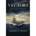 Vectors: Heroes, Villains, and Heartbreak on the Bridge of the U.S. Navy - Hardcover