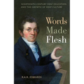 Words Made Flesh: Nineteenth-Century Deaf Education and the Growth of Deaf Culture - Hardcover