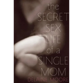 Secret Sex Life of a Single Mom - Paperback