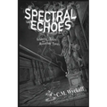Spectral Echoes: Ghostly Tales and Haunting Verses - Paperback