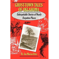 Ghost-Town Tales of Oklahoma: Unforgettable Stories of Nearly Forgotten Places - Paperback