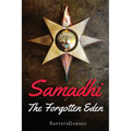 Samadhi - The Forgotten Eden: Revealing the Ancient Yogic Art of Samadhi - Paperback