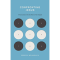 Confronting Jesus: 9 Encounters with the Hero of the Gospels - Paperback