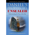 Daniel's Prophecies Unsealed: Understanding the Time of the End - Paperback